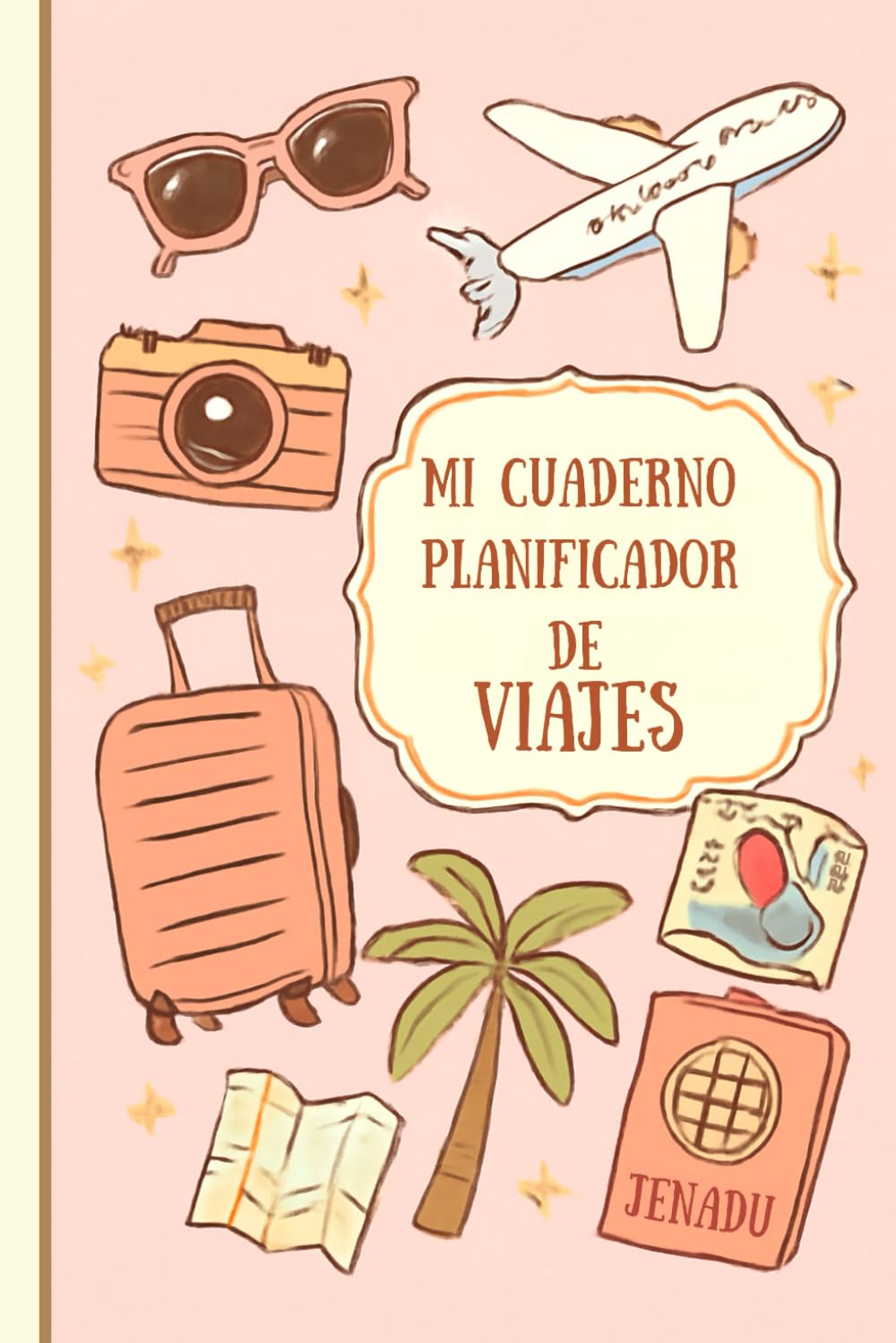 Libro: Mi cuaderno planificador de viajes: "Organiza, documenta y revive tus experiencias con este cuaderno de viaje diseñado para acompañarte en cada aventura."