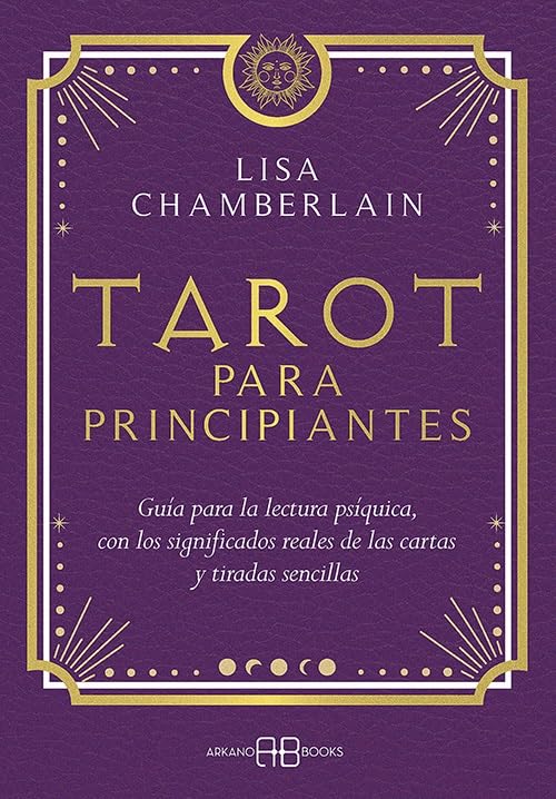 Tarot para principiantes : Guía para la lectura psíquica, con los significados reales de las cartas y tiradas sencillas. (ADIVINACION-TAROT-JUEGOS)