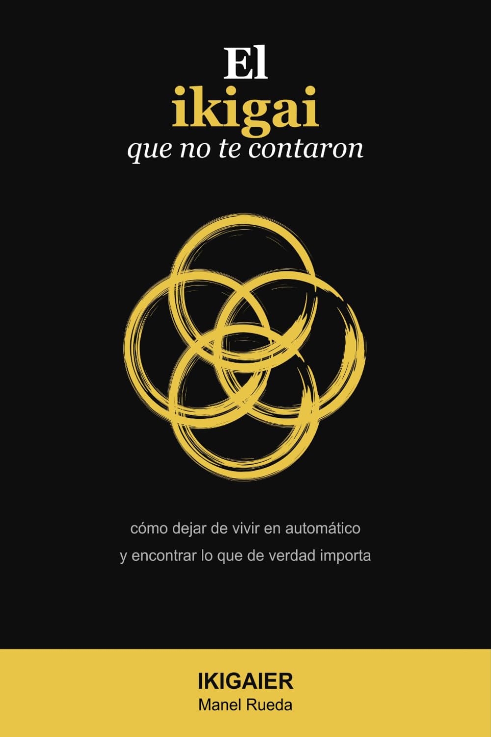 Libro: El ikigai que no te contaron: Cómo dejar de vivir en automático y encontrar lo que de verdad importa (Spanish Edition)