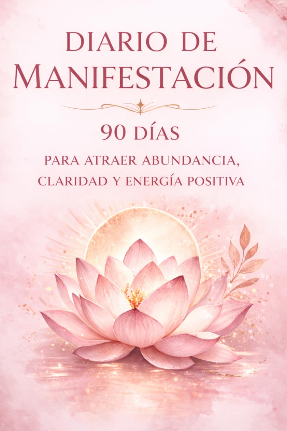 Libro: Diario de Manifestación: 90 días para atraer abundancia, claridad y energía positiva (Spanish Edition)