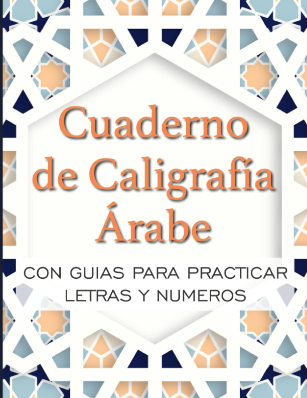 Libro: Cuaderno de Caligrafía Árabe Con guias para practicar letras y numeros: Libro de practica caligráfica para estudiantes del idioma Árabe