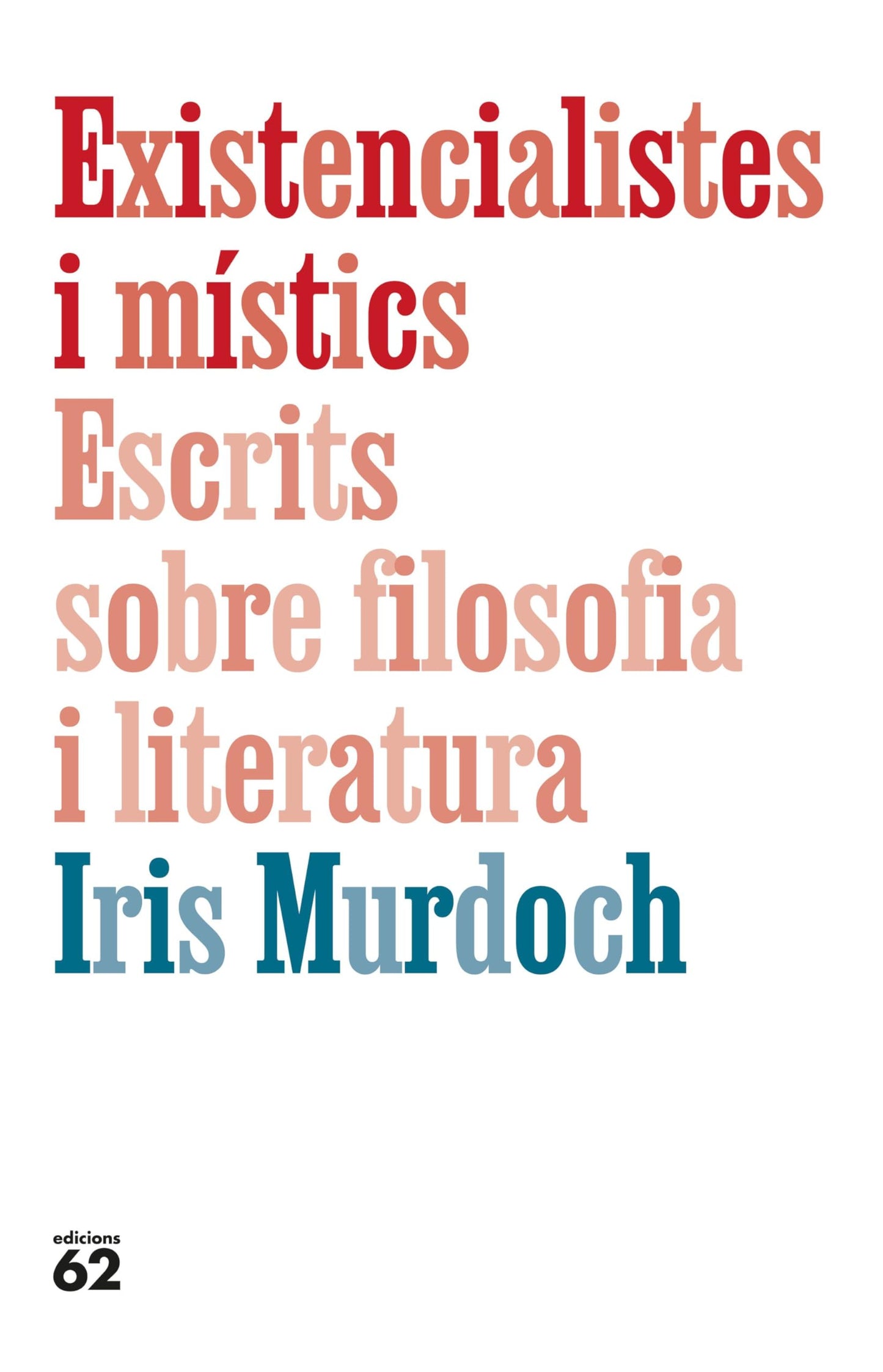 Libro: Existencialistes i místics. Escrits sobre filosofia i literatura