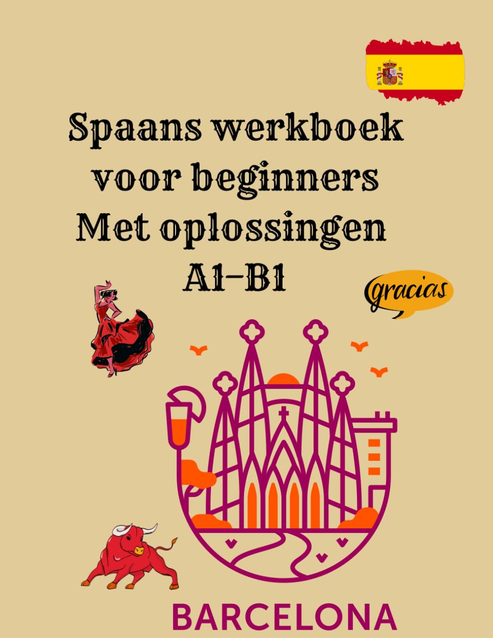 Libro: Spaans werkboek voor beginners Met oplossingen A1–B1: Grammatica, Woordenschat, Lezen en Schrijven oefenen – Met Oplossingen voor Zelfstudie en Snelle Vooruitgang