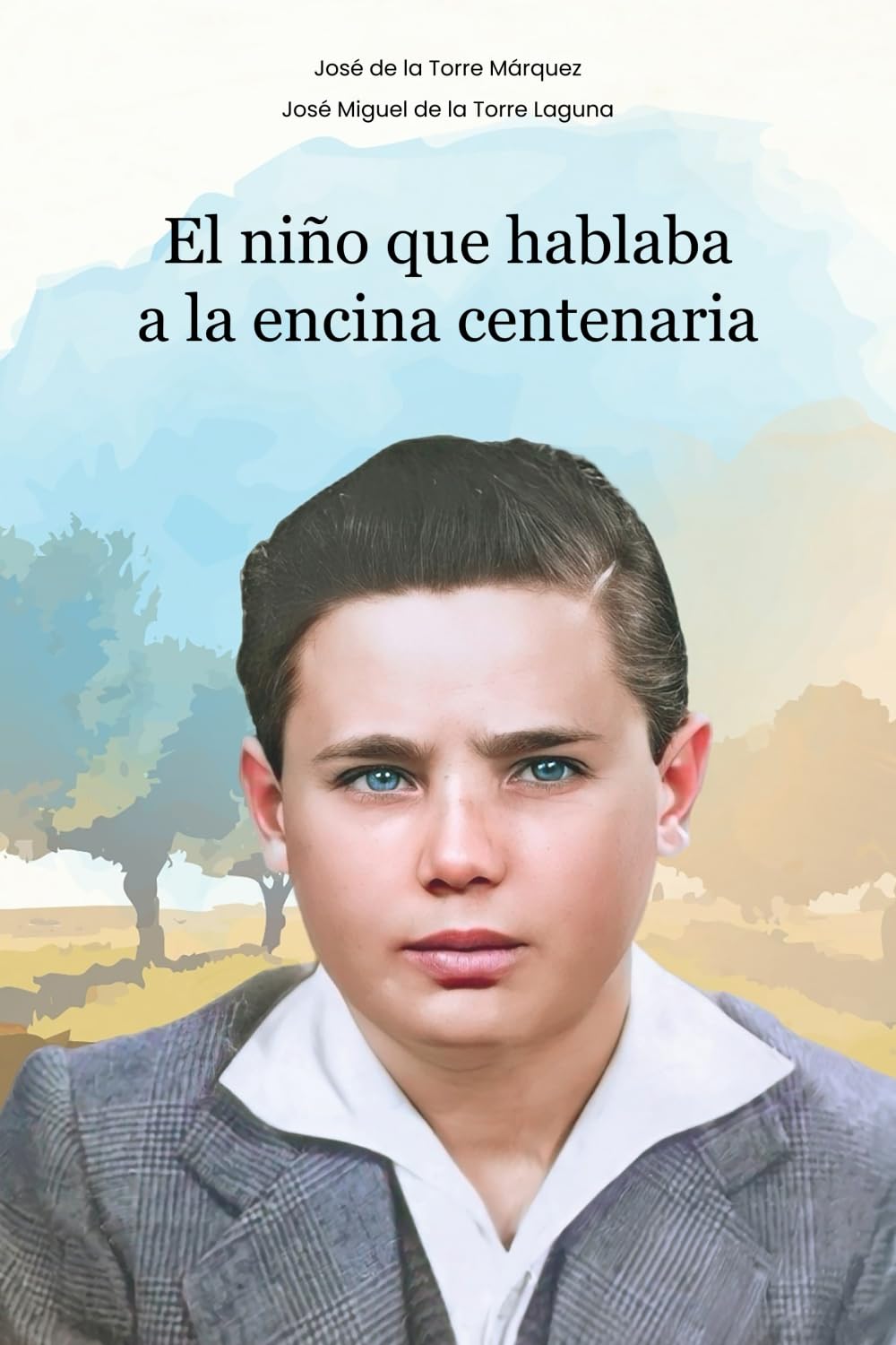 Libro: El niño que hablaba a la encina centenaria: Una novela sobre la amistad entre un niño y su abuelo, enraizada en el corazón de Jaén