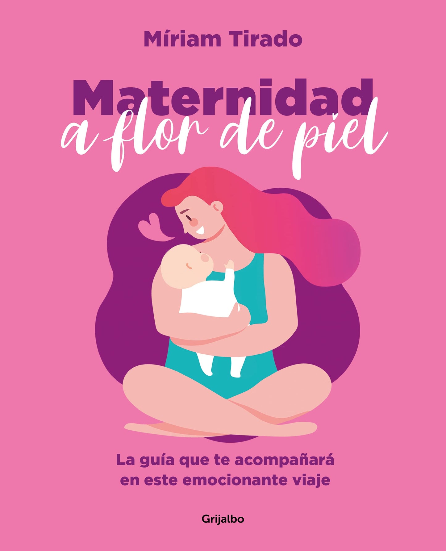 Libro: Maternidad a flor de piel: La gran aventura de tu vida