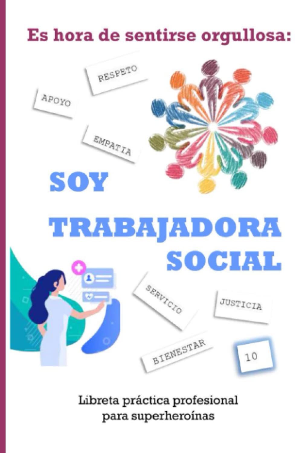 Libro: Es hora de sentirse orgullosa: SOY TRABAJADORA SOCIAL 10: Cuaderno 6x9" con 120 páginas en cuadrícula, para regalar y auto regalarse a una profesional ... ideal para anotar detalles profesionales.