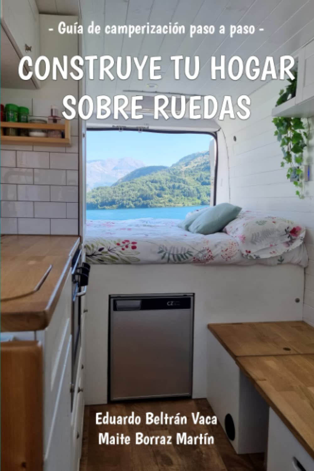 Libro: Construye tu hogar sobre ruedas: Guía de camperización paso a paso (Spanish Edition)