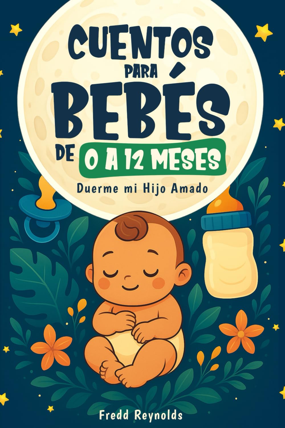 Libro: Cuentos para Bebés de 0 a 12 meses: Duerme mi Hijo Amado: Regalo especial para mama, papá y su bebé
