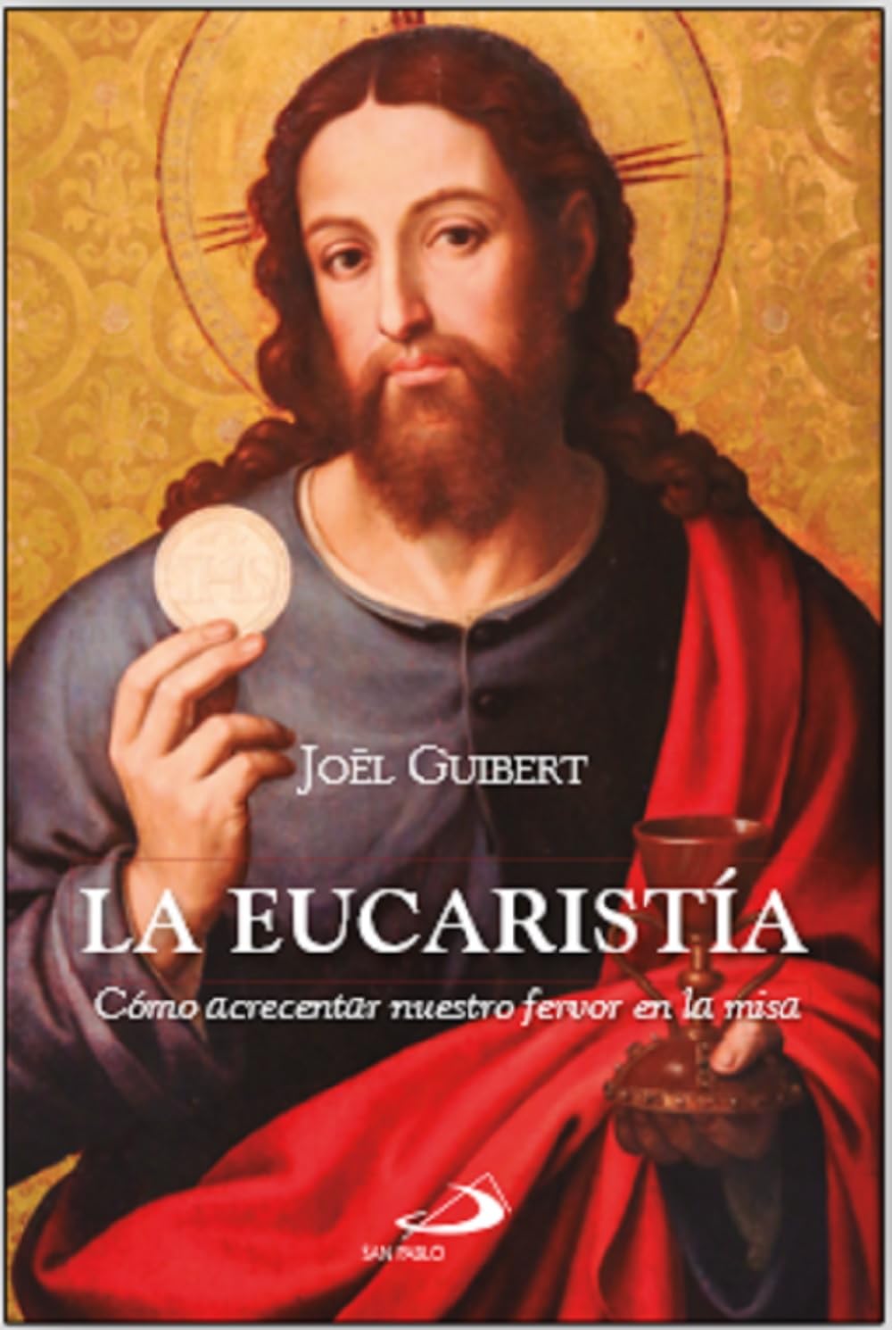 Libro: La Eucaristía: Cómo acrecentar nuestro fervor en la misa