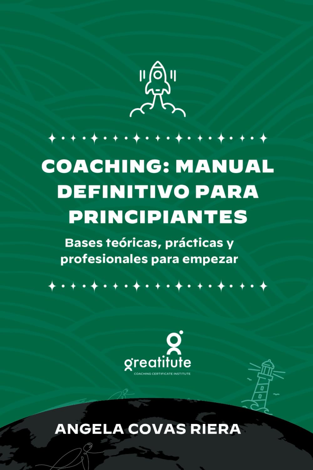Libro: Coaching: manual definitivo para principiantes: Bases teóricas, prácticas y profesionales para empezar (Coaching Profesional Greatitute)