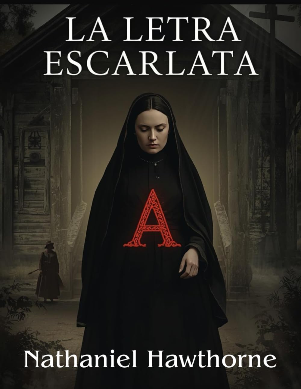 Libro: La Letra Escarlata (Edición española ): Un retrato inolvidable de la lucha interior y la fuerza femenina (Spanish Edition)
