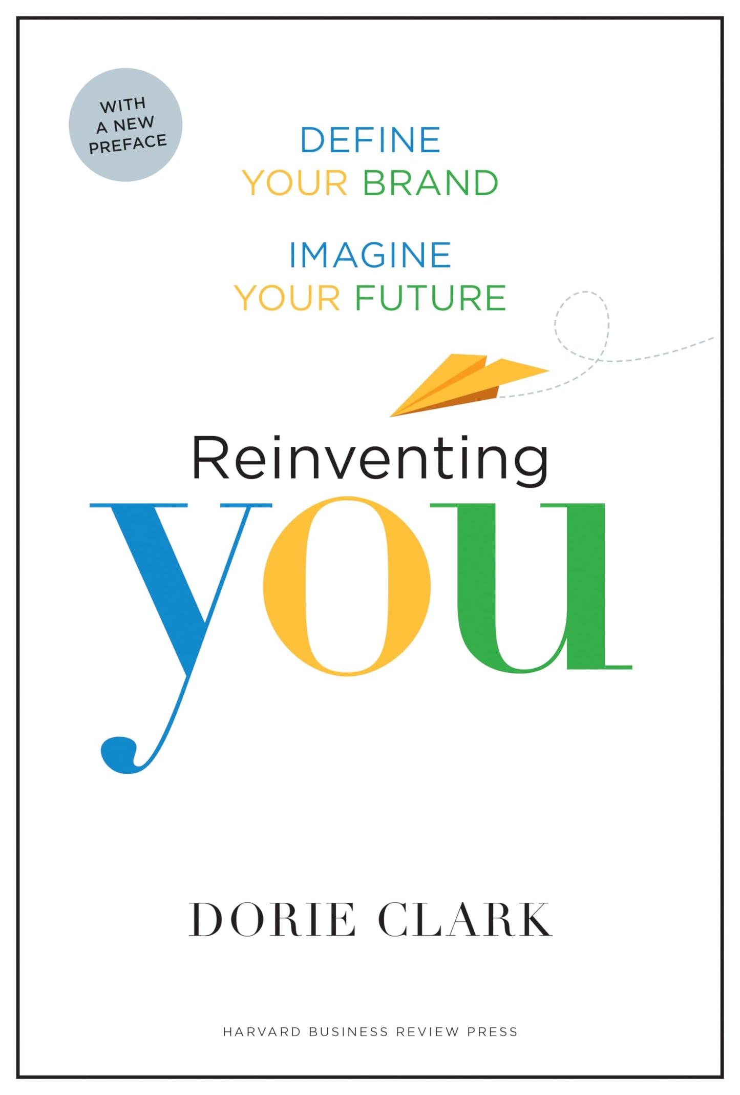 Libro: Reinventing You, With a New Preface: Define Your Brand, Imagine Your Future