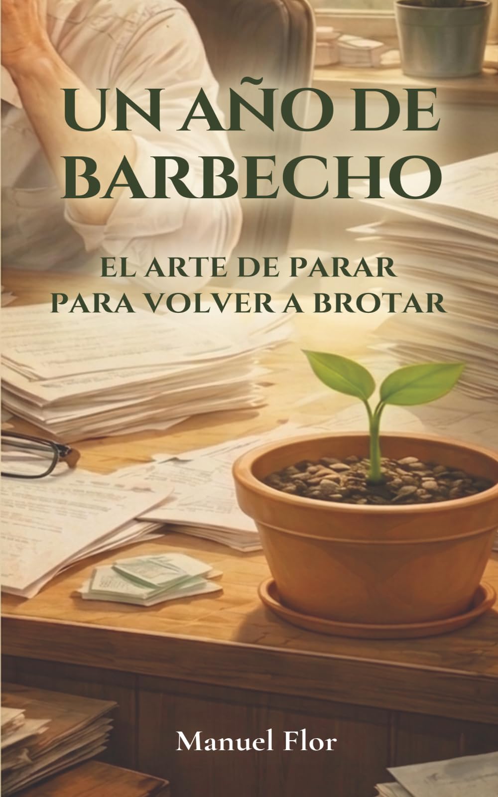 UN AÑO DE BARBECHO: El arte de parar, para volver a brotar