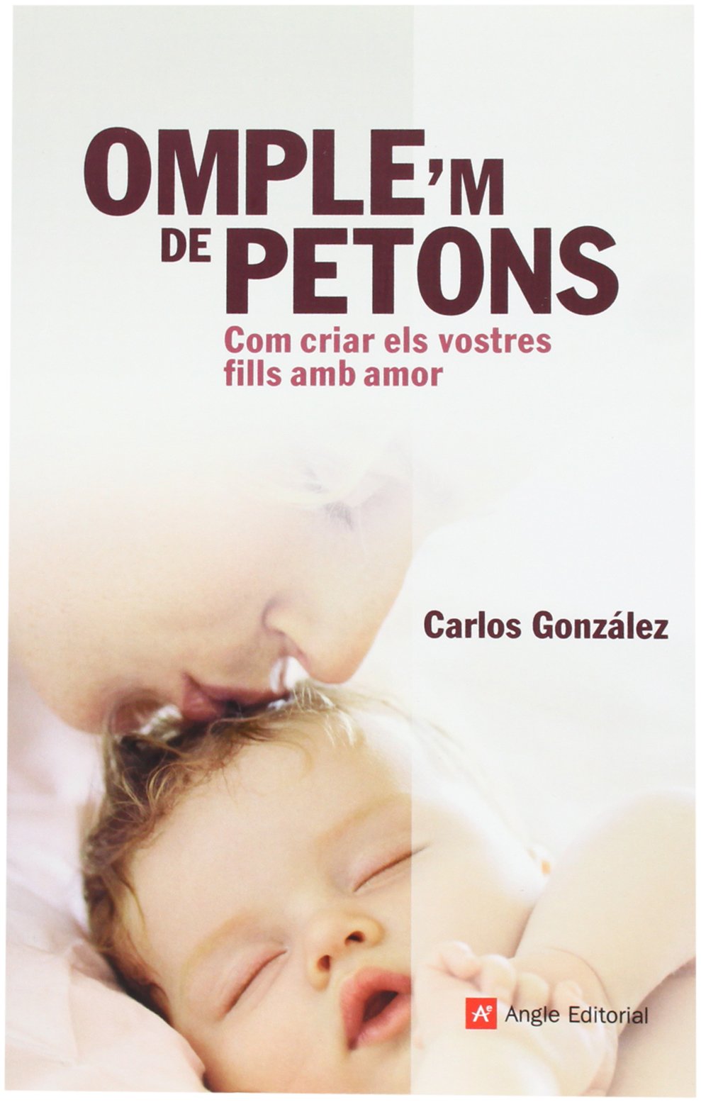 Libro: Omple'm de petons: Com criar els vostres fills amb amor