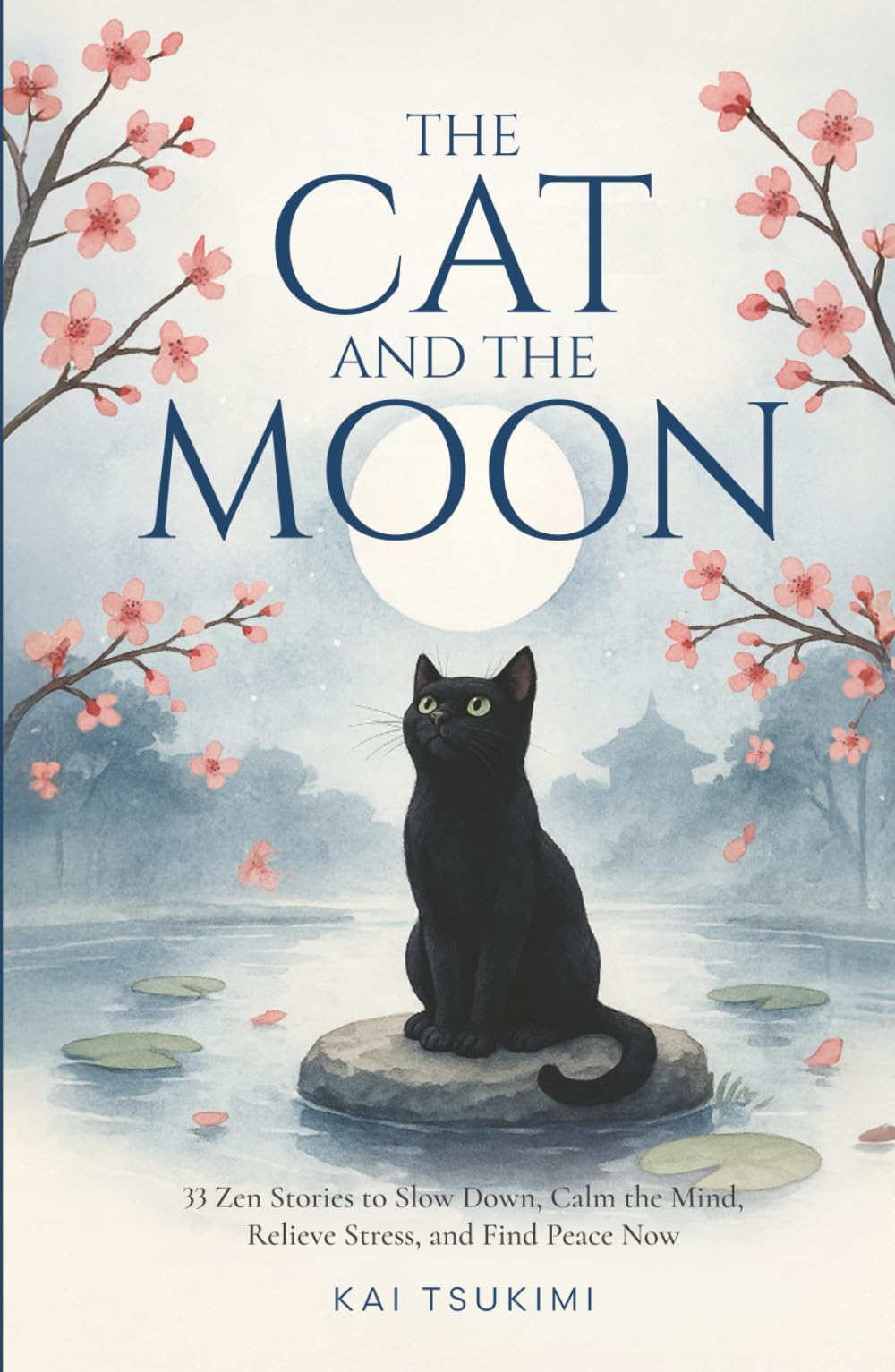 Libro: The Cat and The Moon - 33 Zen Stories: Slow Down, Calm the Mind, Relieve Stress, and Find Peace Now - Includes Reflections for Beginners: 15 Advanced ... You Think It's Impossible Now: 1 (Zen Tales)