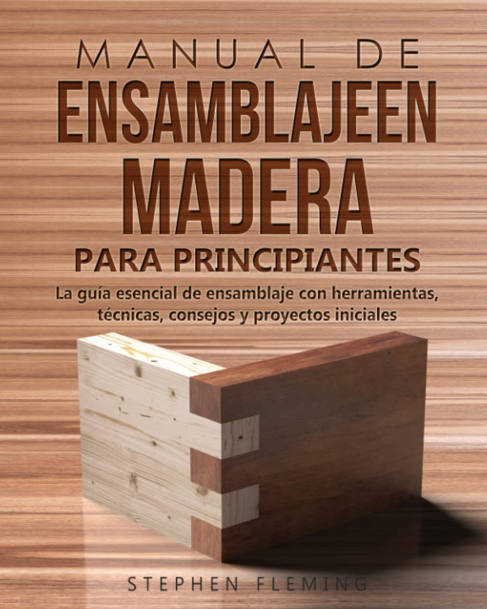 Libro: Manual de ensamblajeen madera para principiantes: La guía esencial de ensamblaje con herramientas, técnicas, consejos y proyectos iniciales (DIY Spanish) (Spanish Edition)