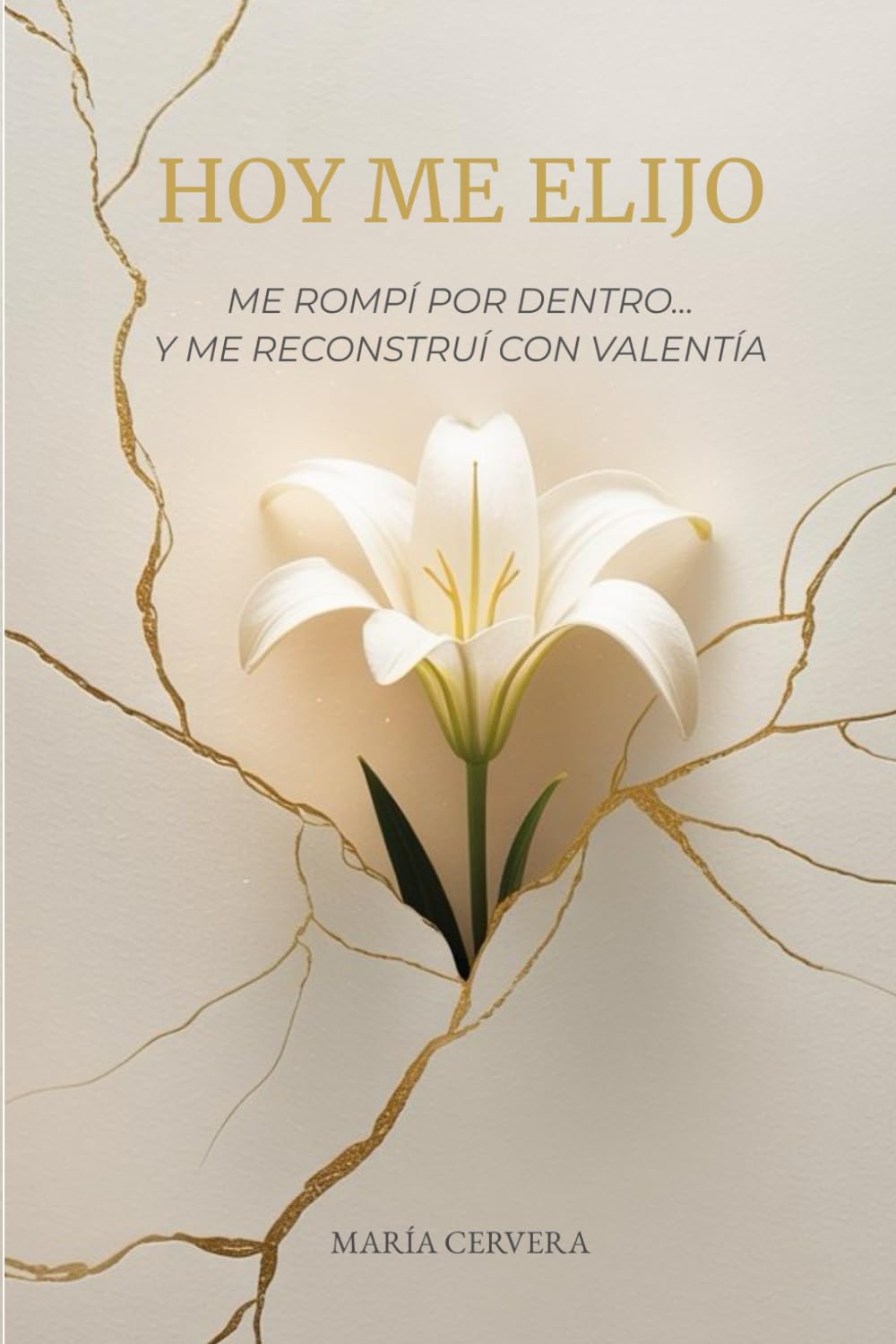 Libro: Hoy me elijo: Me rompí por dentro... y me reconstruí con valentía (Spanish Edition)