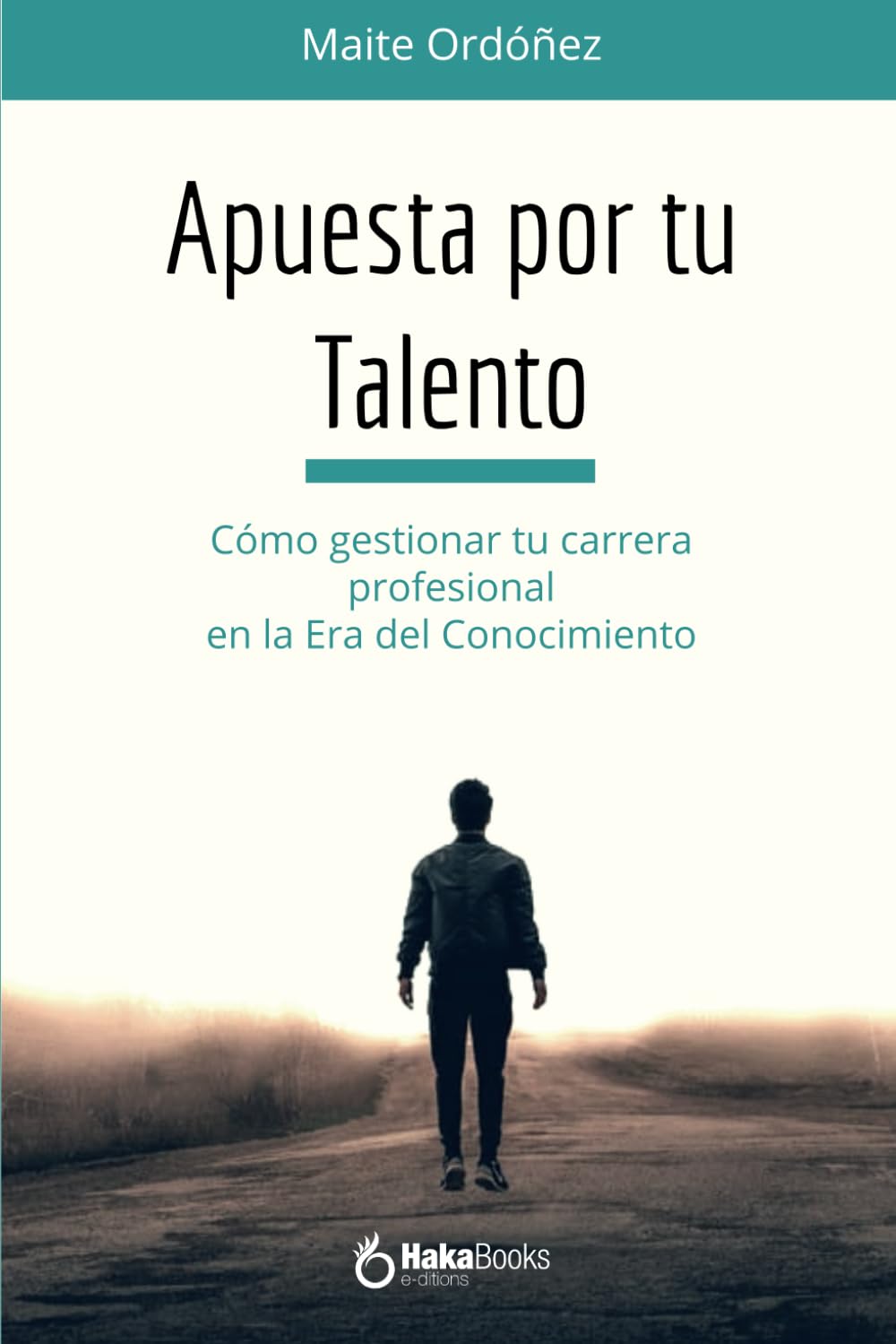 Libro: Apuesta por tu Talento: Cómo gestionar tu carrera profesional en la Era del Conocimiento