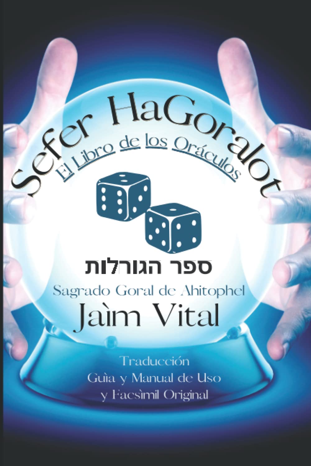 Libro: Sefer HaGoralot. Jaím Vital: El Libro del Sagrado Oráculo Hebreo de Ahitophel. Cábala y Adivinación (Isaac Luria - Jaim Vital)