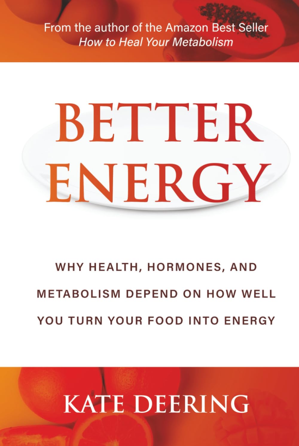 Libro: Better Energy: Why Health, Hormones, and Metabolism Depend on How Well You Turn Your Food into Energy