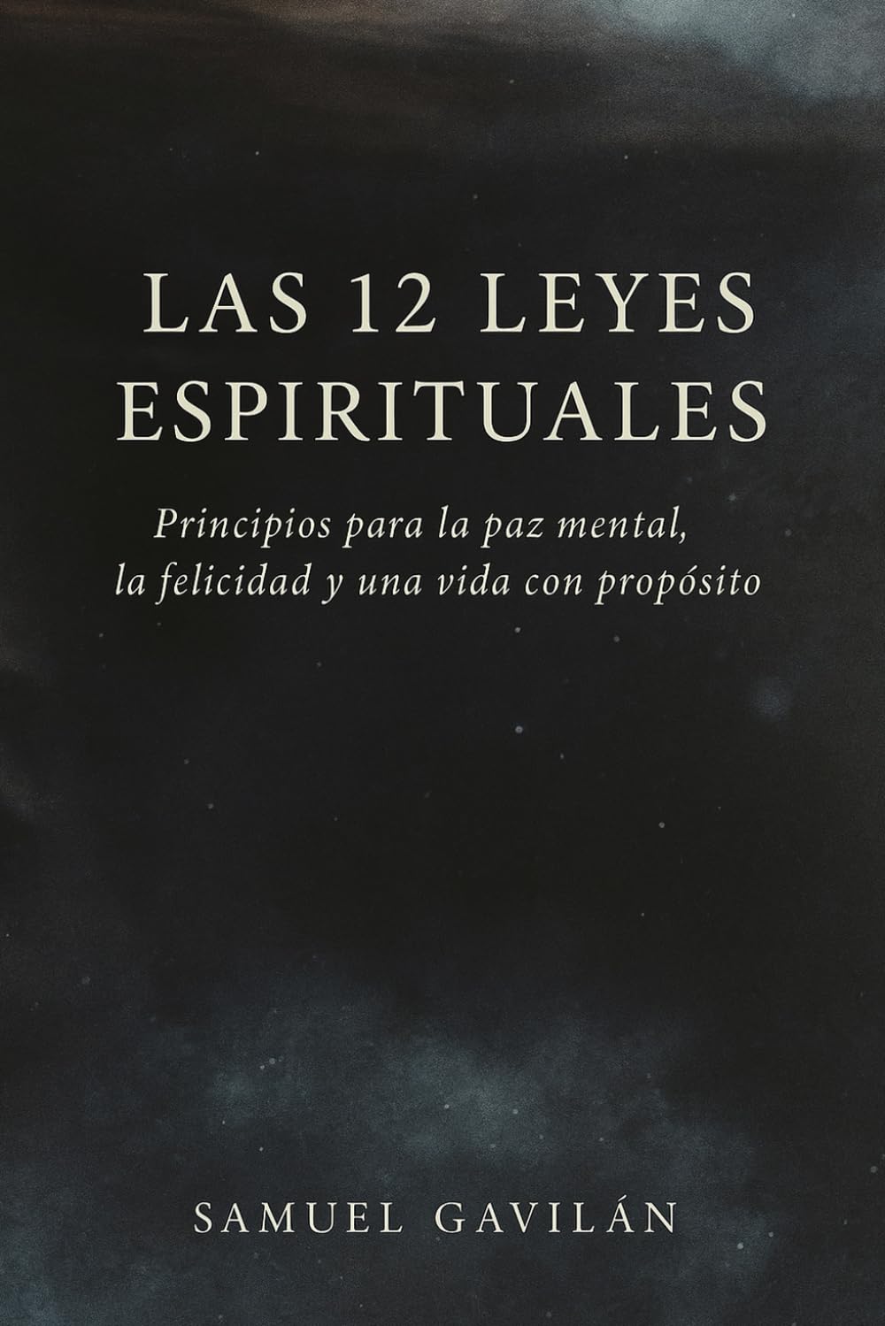 Libro: Las 12 leyes espirituales: Principios para la paz mental, la felicidad y una vida con propósito.