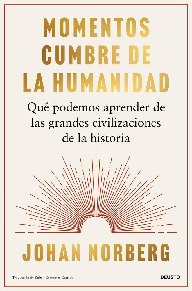 Libro: Momentos cumbre de la humanidad: Qué podemos aprender de las grandes civilizaciones de la historia (Deusto)