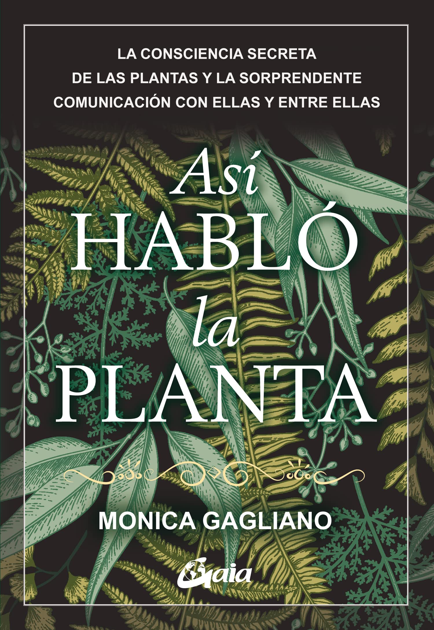 Libro: Así habló la planta: La consciencia secreta de las plantas y la sorprendente comunicación con ellas y entre ellas
