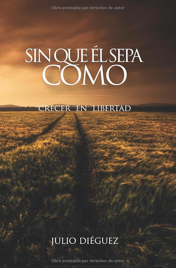 Libro: Sin que él sepa cómo: Crecer en libertad