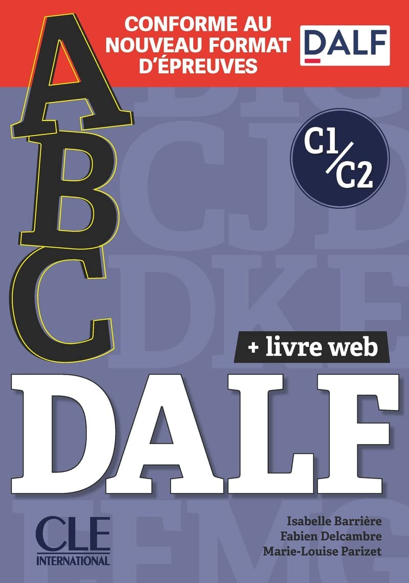 Libro: ABC DALF. Conforme au nouveau format d'épreuves. Per le Scuole superiori. Con e-book. Con CD-Audio: Livre de l'eleve + CD + Entrainement en ligne C1/C2