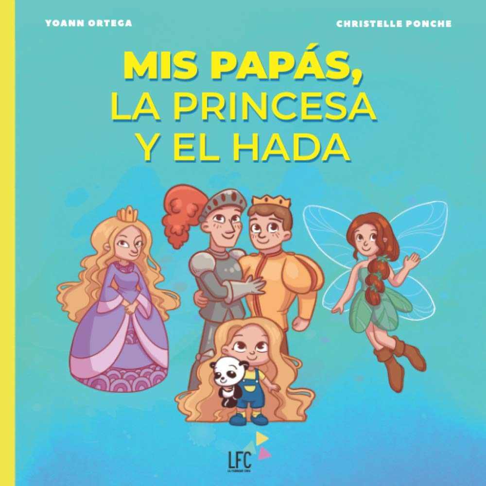 Libro: Mis papás, la princesa y el hada: Cuando las imágenes y las palabras fáciles explican la Gestación Subrogada a los niños. (Spanish Edition)