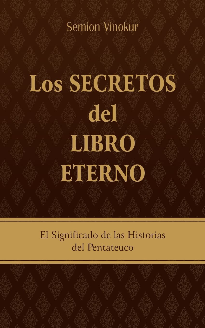 Libro: Los Secretos del Libro Eterno: El significado de las historias del Pentateuco (Spanish Edition)