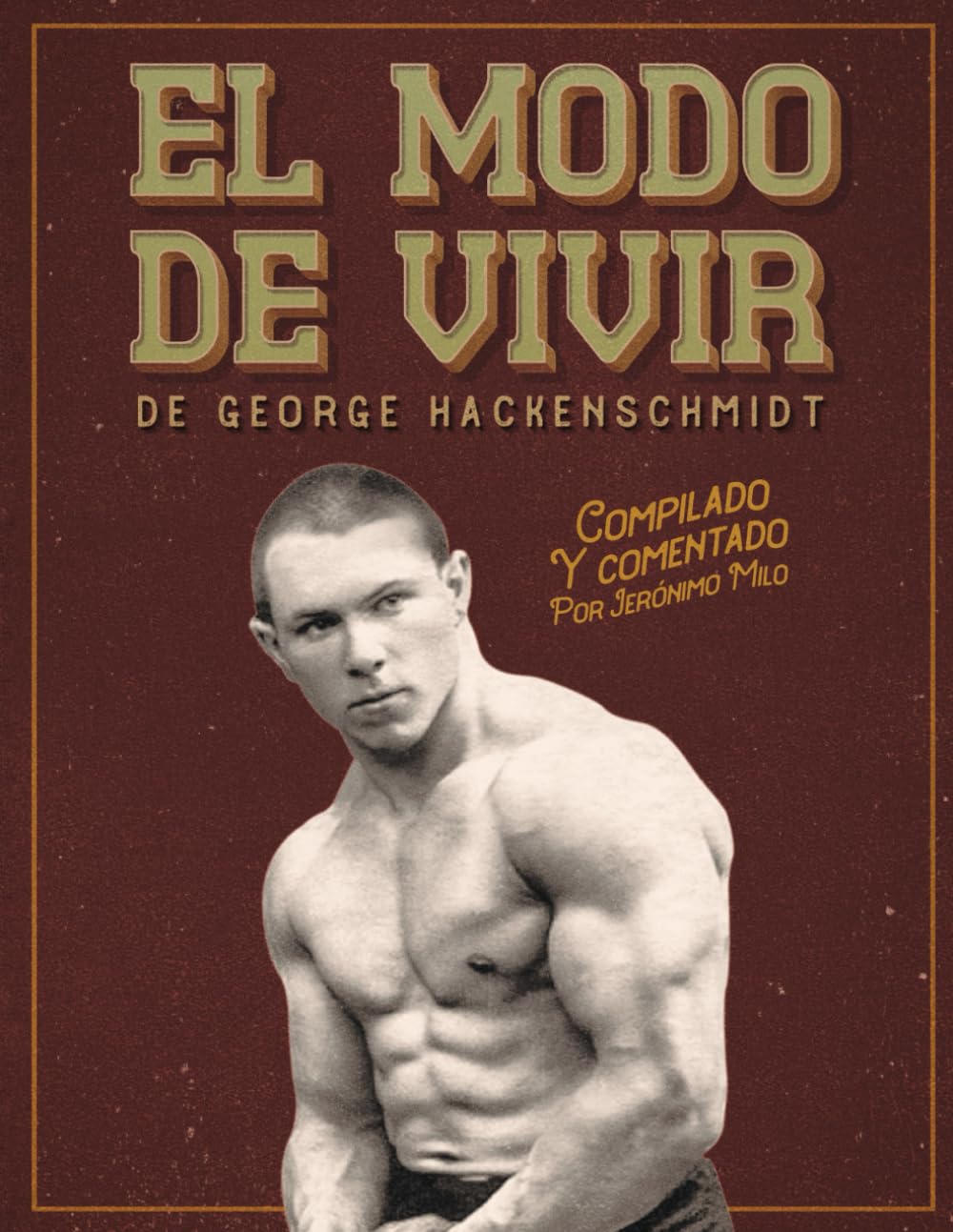 Libro: El modo de Vivir de George Hackenschmidt: Compilado y comentado por Jerónimo Milo