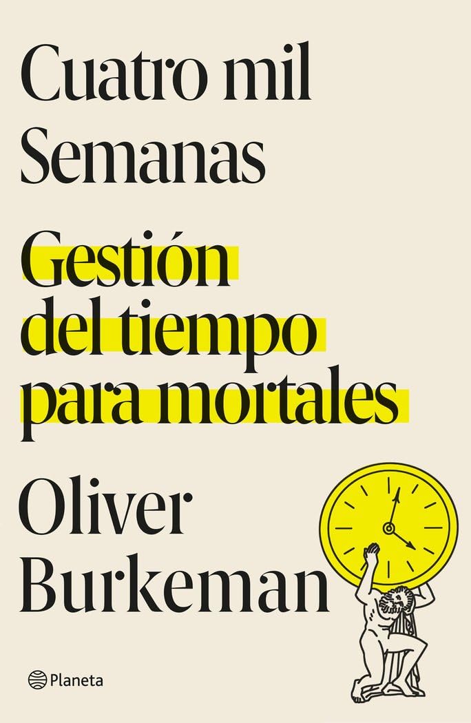 Cuatro mil semanas: Gestión del tiempo para mortales (No Ficción)