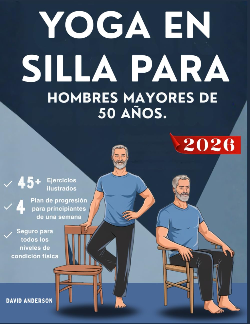 Libro: YOGA EN SILLA PARA HOMBRES MAYORES DE 50 AÑOS.: Una guía de fitness de bajo impacto para principiantes que busca un envejecimiento saludable con ... equilibrio y movilidad. (Spanish Edition)