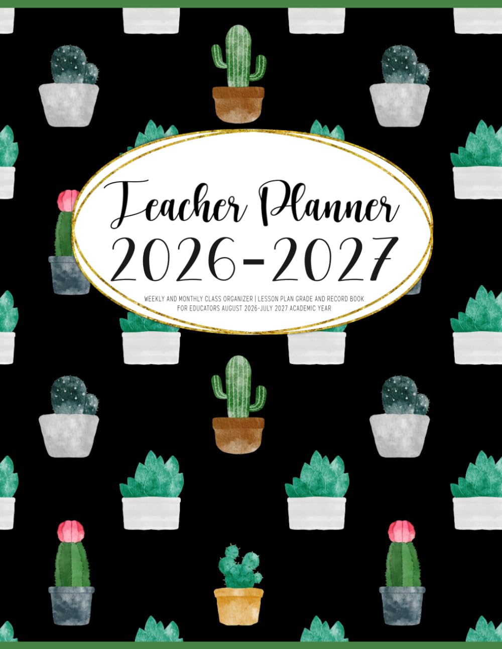 Libro: Teacher Planner 2026-2027: Weekly and Monthly Class Organizer | Lesson Plan Grade and Record Book for Educators August 2026-July 2027 Academic Year (Pretty Cacti Black Cover)
