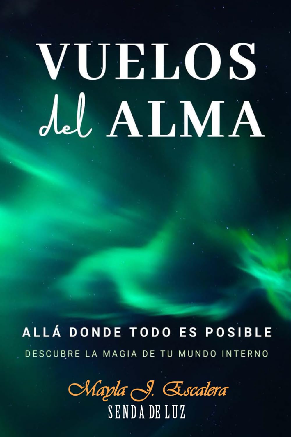 Libro: VUELOS DEL ALMA: Allá donde todo es posible. Descubre la magia de tu mundo interno (Guía para la Proyección de Conciencia) (Relato espiritual) (Senda de Luz)