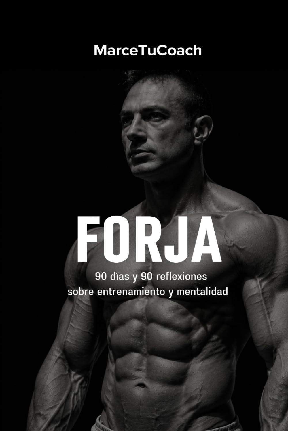 Libro: FORJA: 90 días y 90 reflexiones sobre entrenamiento y mentalidad