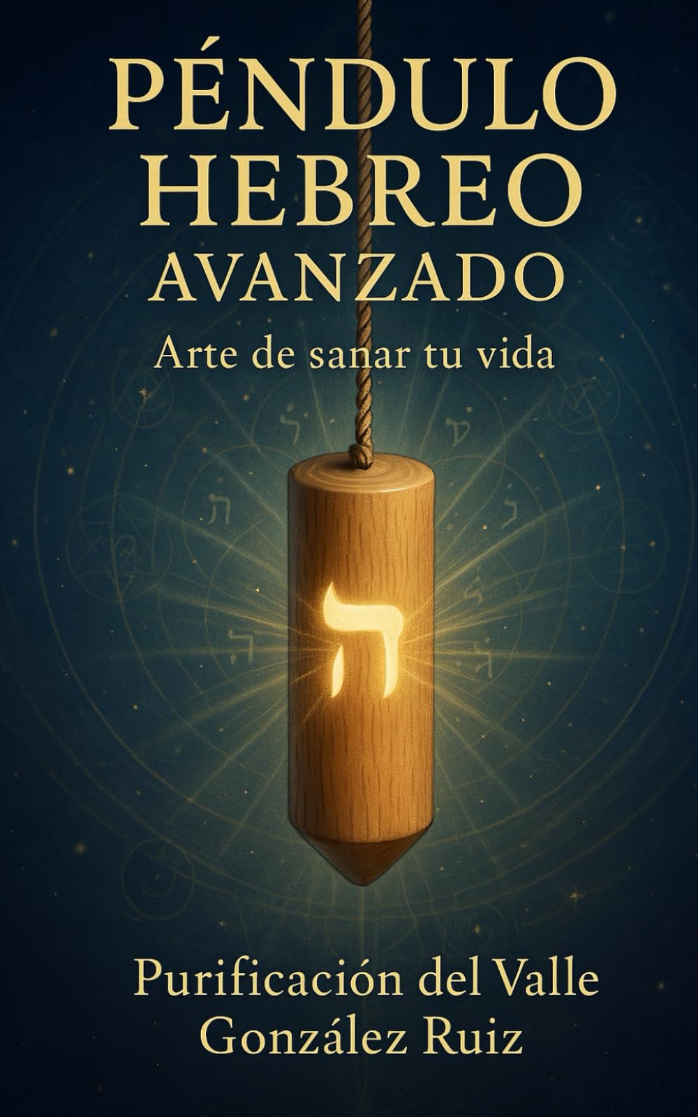 Libro: Péndulo Hebreo - Nivel Básico y avanzado: El arte de sana tu vida -3- (Spanish Edition)