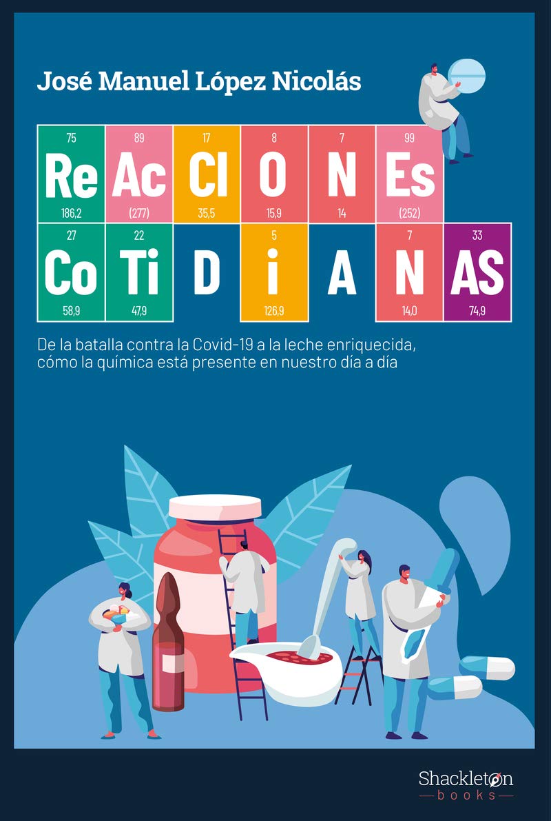 Libro: Reacciones cotidianas: De la batalla contra la covid-19 a la leche enriquecida, cómo la química está presente en nuestro día a día (Shackleton Discovery)