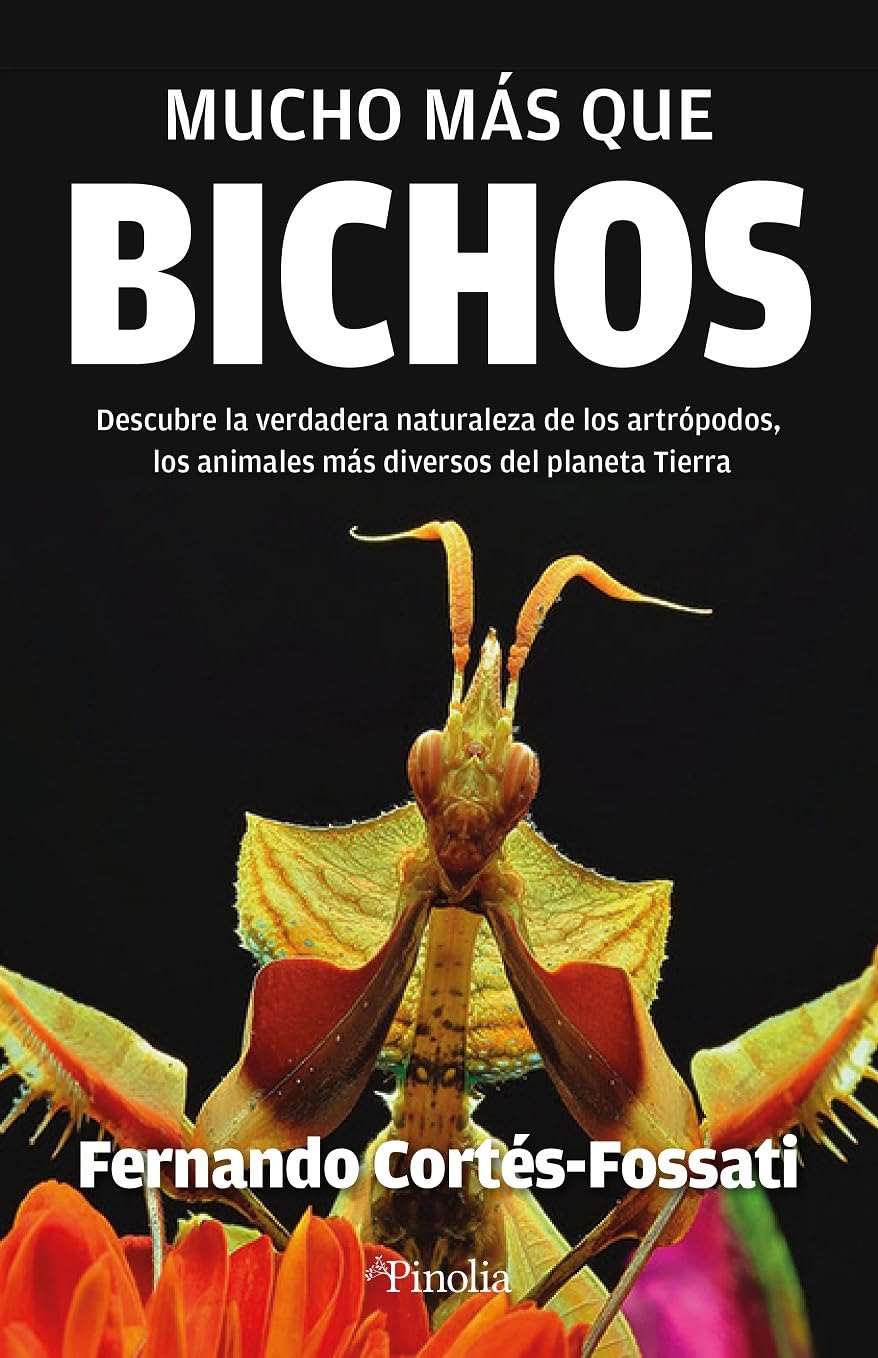 Libro: Mucho más que bichos: Descubre la verdadera naturaleza de los Artrópodos, los animales más diversos del planeta Tierra (Spanish Edition)