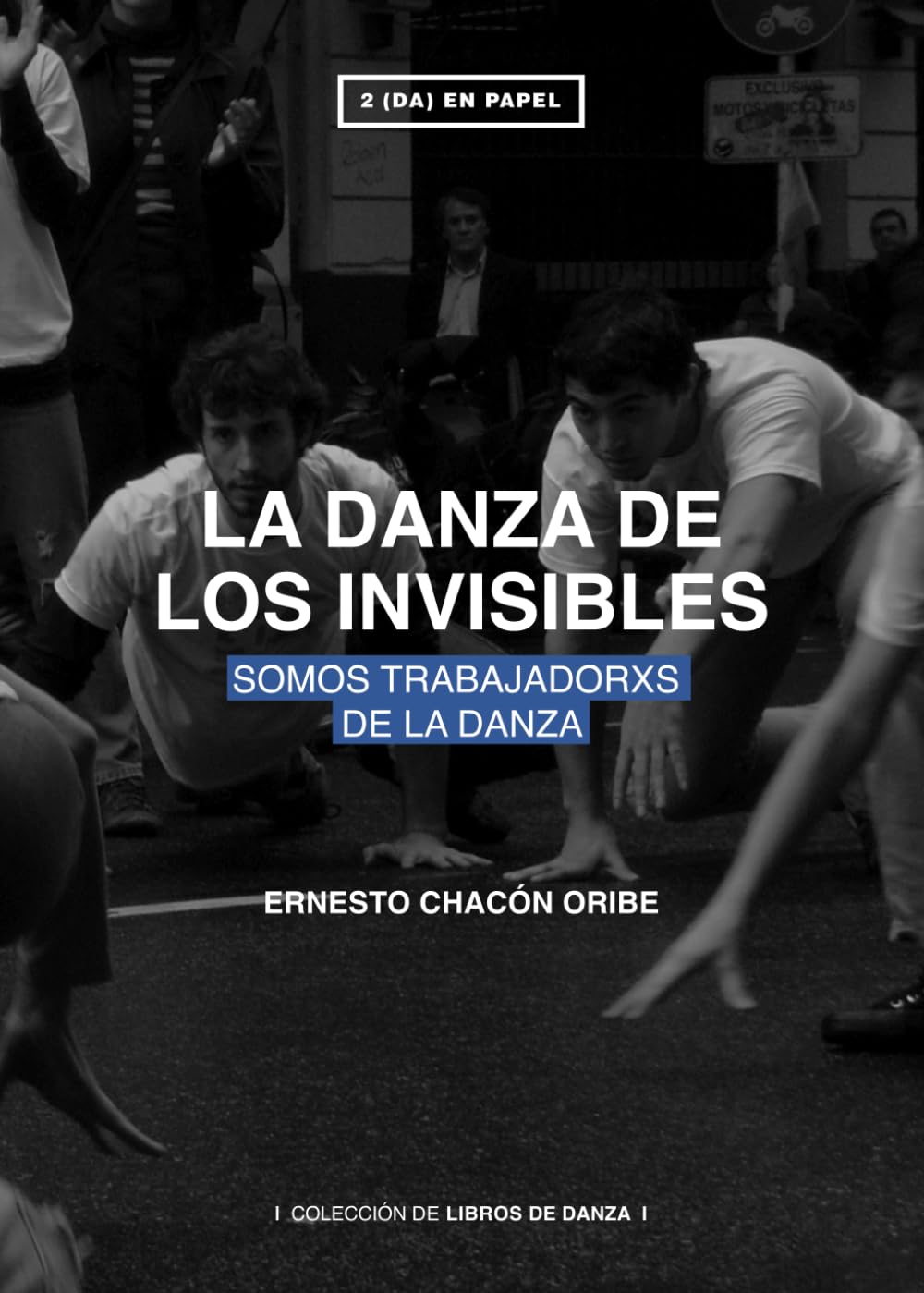Libro: LA DANZA DE LOS INVISIBLES: SOMOS TRABAJADORXS DE LA DANZA (Spanish Edition)