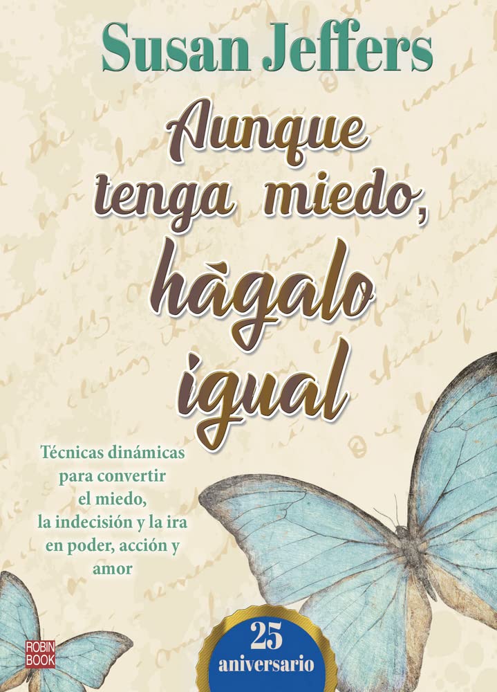 Libro: Aunque tenga miedo, hágalo igual (Ed. 25 aniversario): Técnicas dinámicas para convertir el miedo, la indecisión y la ira en poder, acción y amor (Spanish Edition)