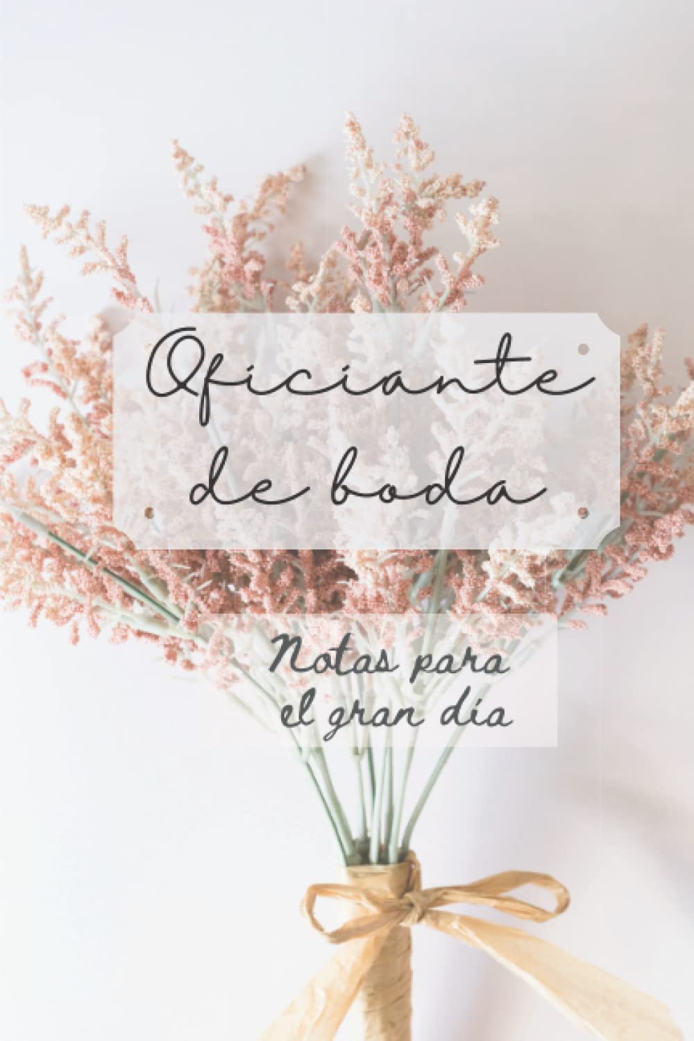 Libro: Libreta para Oficiante de Boda: Notas para el gran día (Spanish Edition)