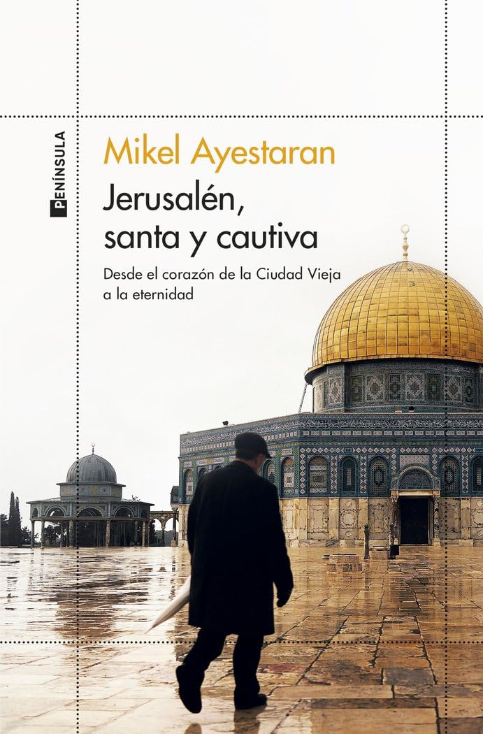 Libro: Jerusalén, santa y cautiva: Desde el corazón de la Ciudad Vieja a la eternidad