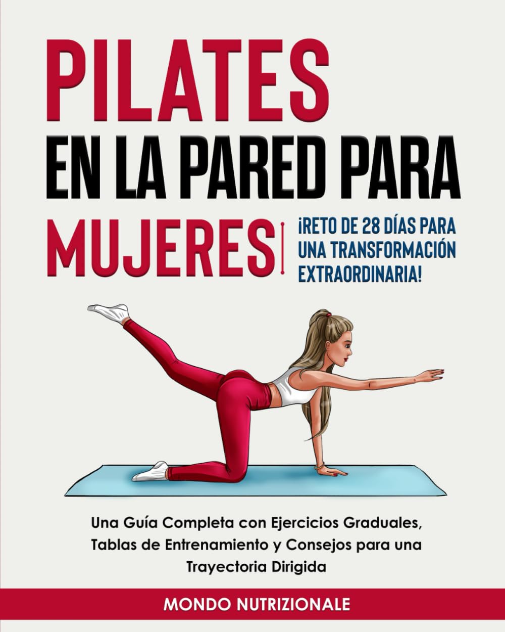 Libro: Pilates en la Pared para Mujeres: ¡Reto de 28 Días para una Transformación Extraordinaria! Una Guía Completa con Ejercicios Graduales, Tablas de ... una Trayectoria Dirigida (Spanish Edition)
