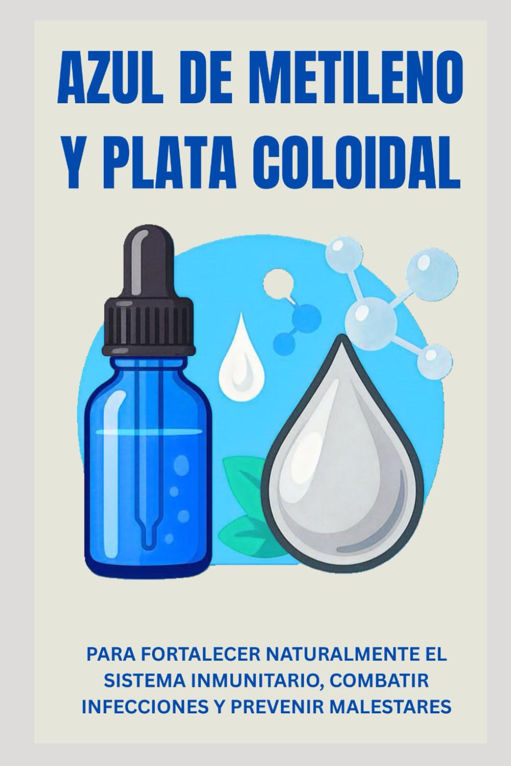 Libro: AZUL DE METILENO Y PLATA COLOIDAL: Para Fortalecer Naturalmente El Sistema Inmunitario, Combatir Infecciones Y Prevenir Malestares (Spanish Edition)