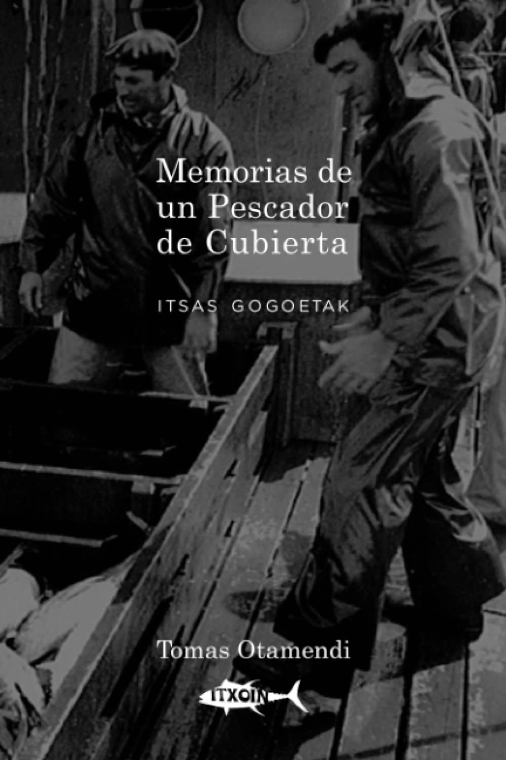 Libro: Memorias de un Pescador de Cubierta: Itsas Gogoetak (Spanish Edition)