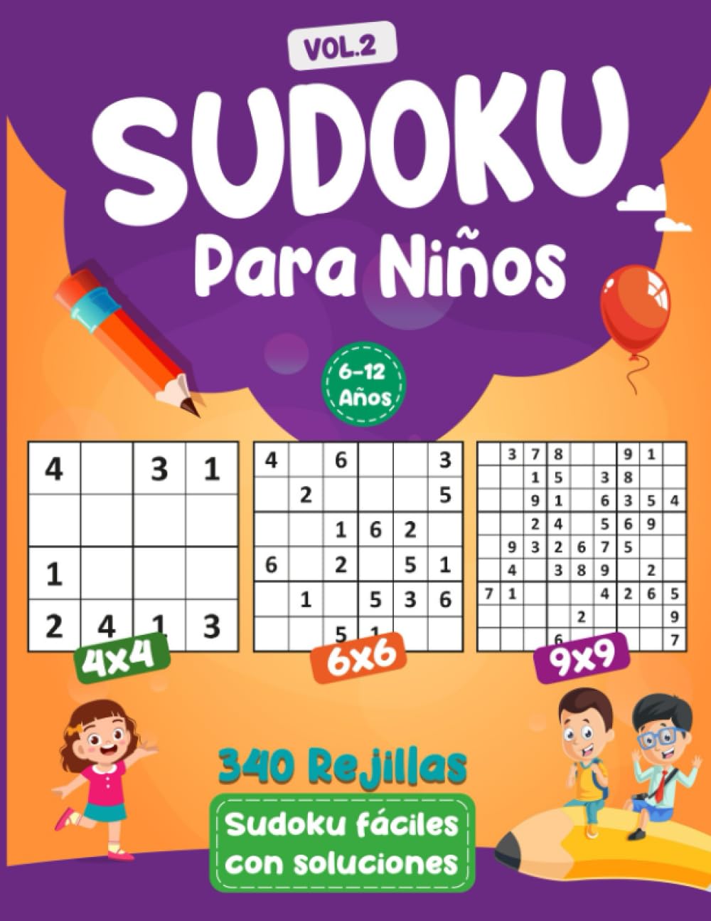Libro: Sudoku Para Niños 6-12 Años: 340 rompecabezas fácil para niños y principiantes 4x4, 6x6 y 9x9, con soluciones/ Vol.2