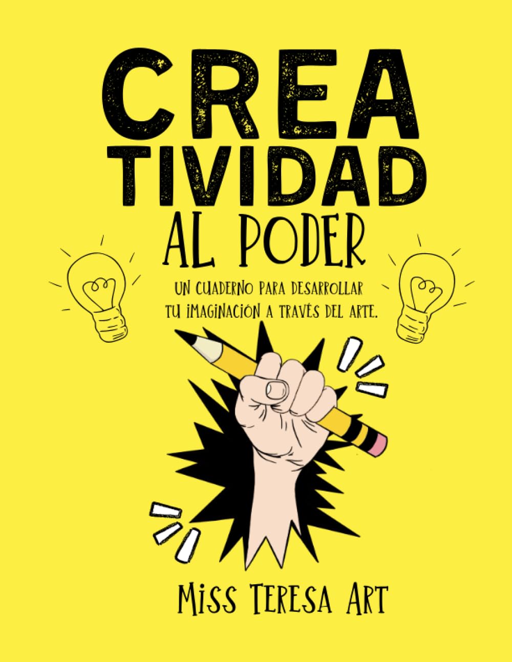 Libro: Creatividad al Poder. Un cuaderno para desarrollar tu imaginación a través del arte. Miss Teresa Art.: Estimula la creatividad de los niños mediante la expresión artística. (Spanish Edition)