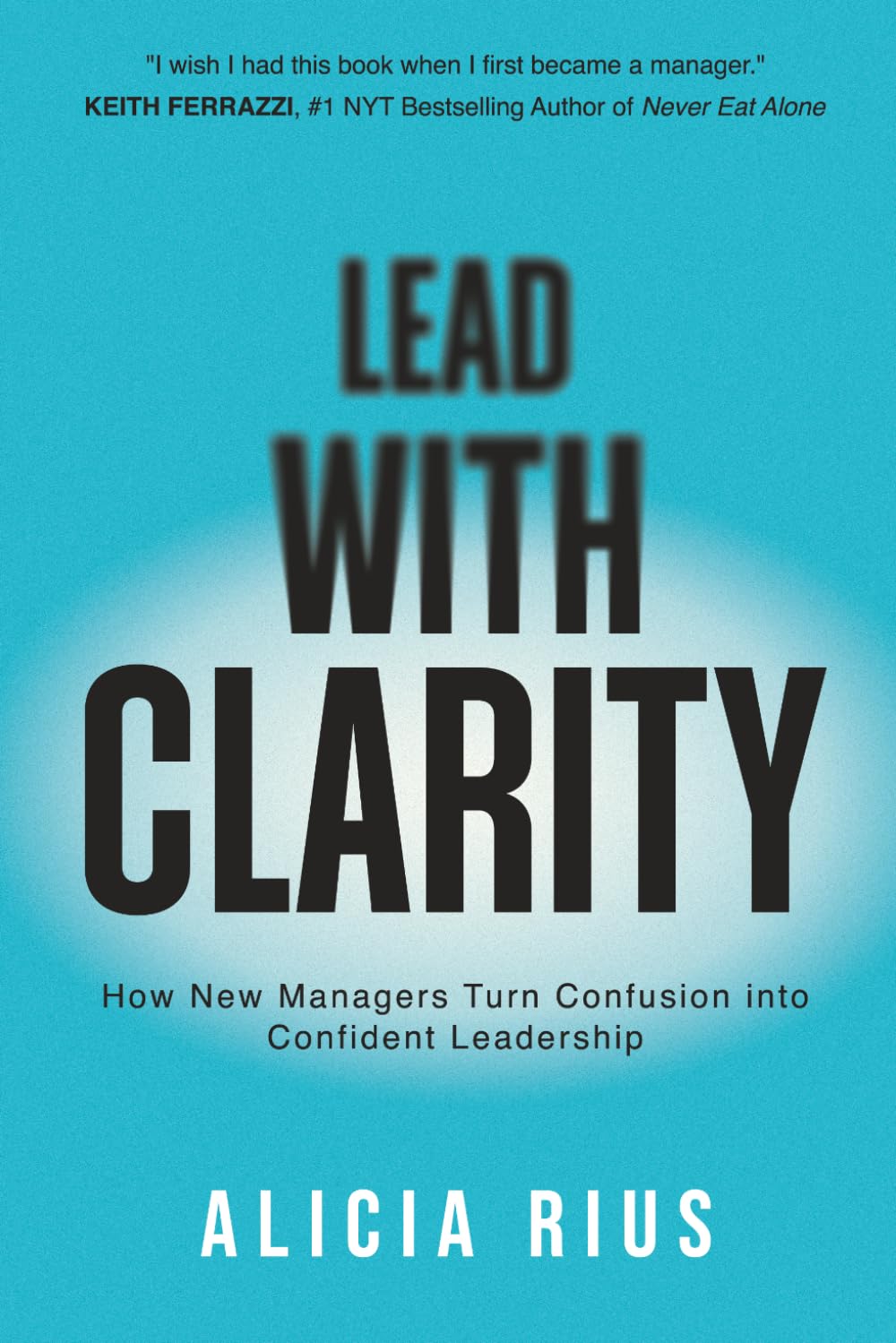 Libro: Lead With Clarity: How New Managers Turn Confusion into Confident Leadership